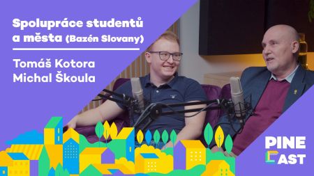 PINEcast 9 / Spolupráce studentů a města - Tomáš Kotora, Michal Škoula
