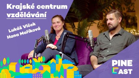 PINEcast 12 / Krajské centrum vzdělávání - Lukáš Vlček, Hana Maříková
